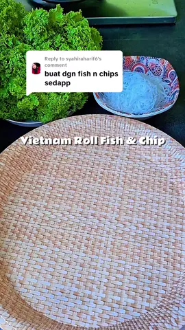 Replying to @syahiraharif6  #vietnamroll #fishandchips 