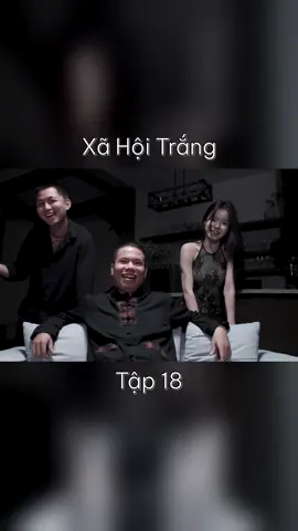 Xã Hội Trắng Tập 18 #lebao #namper #hoangcuubao #xiang #xuhuong 