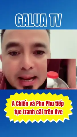 A chiến và Phu Phu tiếp tục tranh cãi trên live #achien #phuphu #blvgalua #xuhuong #dagavietnam 