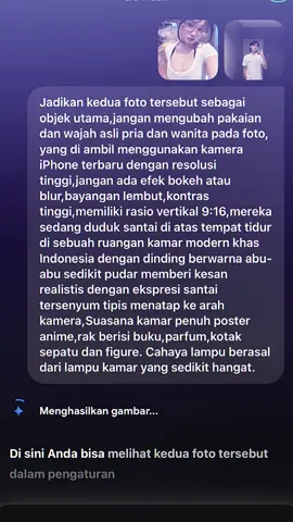 GAS COBAIN😋 | JASA EDIT FOTO BERBAYAR LANGSUNG CEK BIO. PROMPT👇 Jadikan kedua foto tersebut sebagai objek utama,jangan mengubah pakaian dan wajah asli pria dan wanita pada foto, yang di ambil menggunakan kamera iPhone terbaru dengan resolusi tinggi,jangan ada efek bokeh atau blur,bayangan lembut,kontras tinggi,memiliki rasio vertikal 9:16,mereka sedang duduk santai di atas tempat tidur di sebuah ruangan kamar modern khas Indonesia dengan dinding berwarna abu-abu dengan ekspresi tersenyum tipis ,Suasana kamar penuh poster anime,rak berisi buku,parfum,kotak sepatu dan figure. Cahaya lampu berasal dari lampu kamar yang berwarna putih terang. #initokyolagii #ai #googlegemini #prompt #fyp 