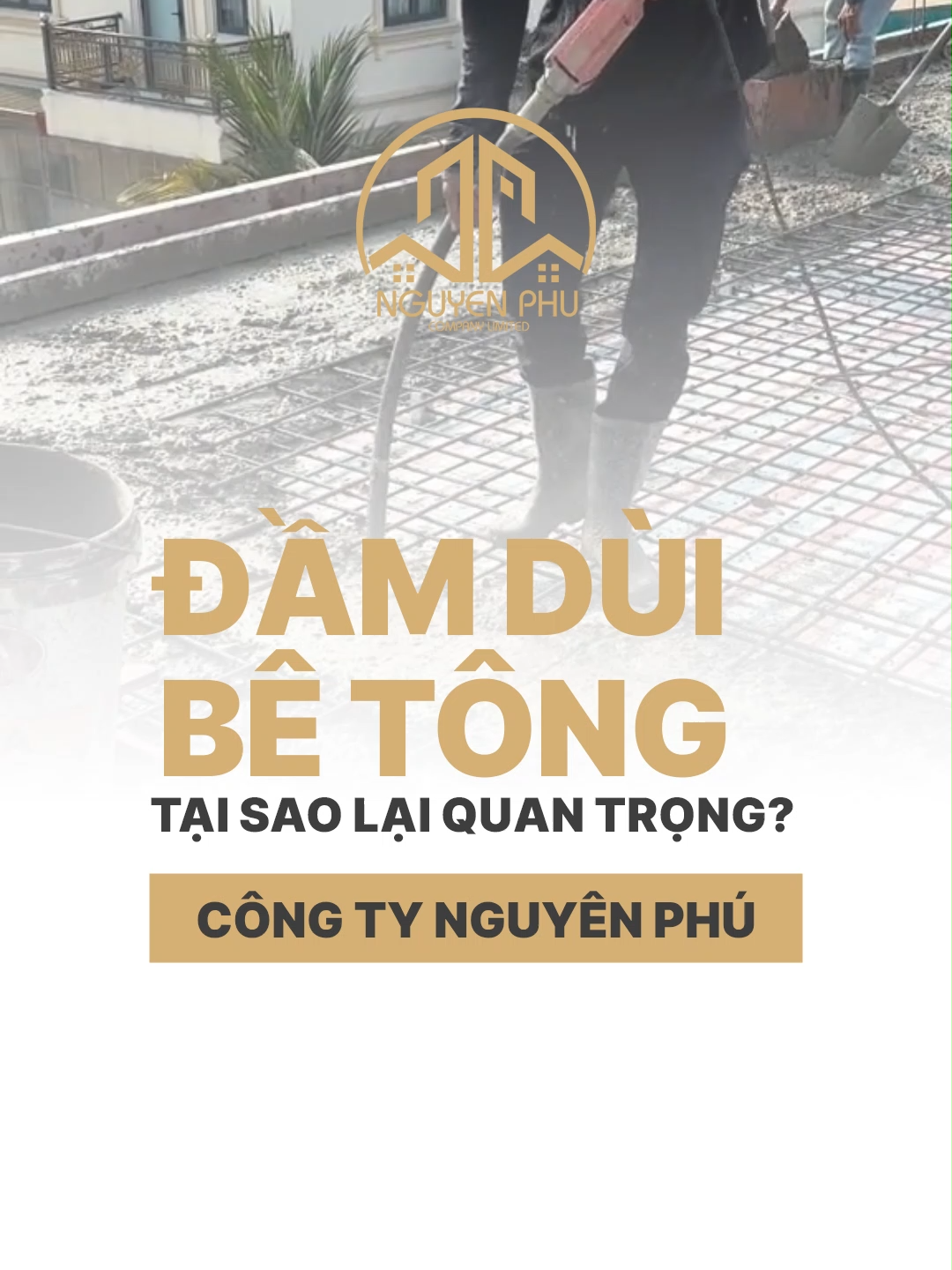 Đầm dùi bê tông tại sao lại quan trọng? #xaydung #xaynha #betong #congtynguyenphu #dalat #trending