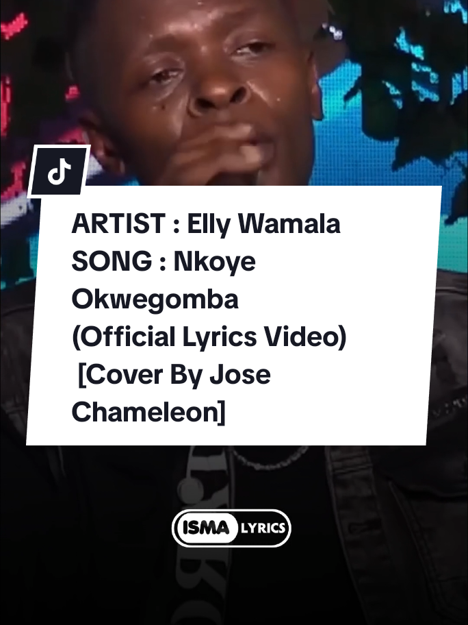 ARTIST : Elly Wamala SONG : Nkoye Okwegomba (Official Lyrics Video)  [Cover By Jose Chameleon] Omwavu tayagarika😭😭🤲 #anilyrics #ismalyrics #govirall #leonislandmusic #josechameleon 