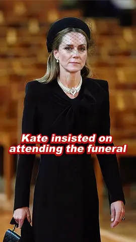 Kate insisted on attending the funeral #princesskate #queencamilla #kingcharles #royal 