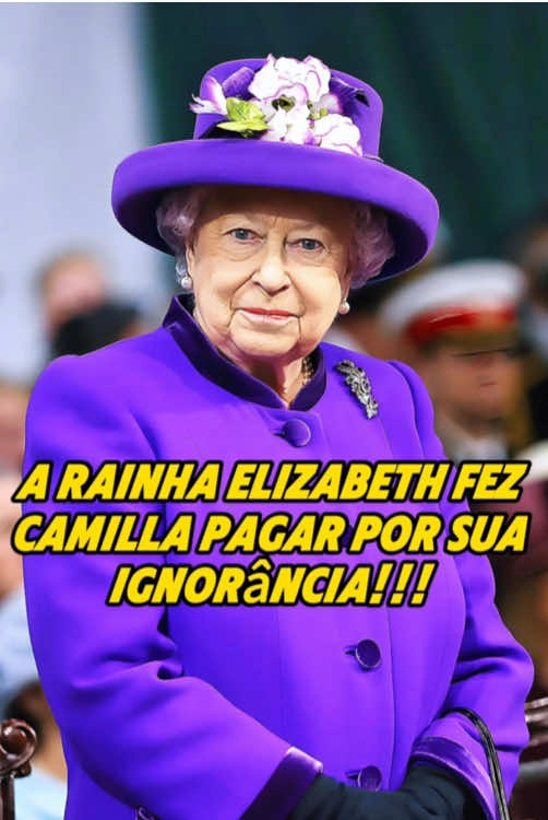 A Rainha Elizabeth fez Camilla pagar caro por sua ignorância!!!#royalfamily #fyp #tiktok #camilla #queenelizabeth 