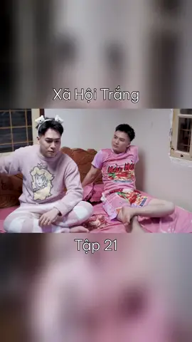 Xã Hội Trắng Tập 21 #lebao #namper #hoangcuubao #xiang #xuhuong 
