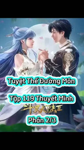 Tuyệt Thế Đường Môn Tập 119 Thuyết Minh    Phần 2/3 #tuyettheduongmontap119   #tuyettheduongmon #phimhay_5d #phimhay5dd