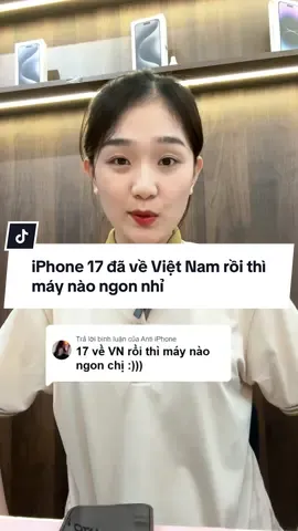 iPhone 17 đã về Việt Nam rồi thì máy nào ngon nhỉ #taosv #uytin #iphoneuytinhanoi #thuxinglao #xuhuong 