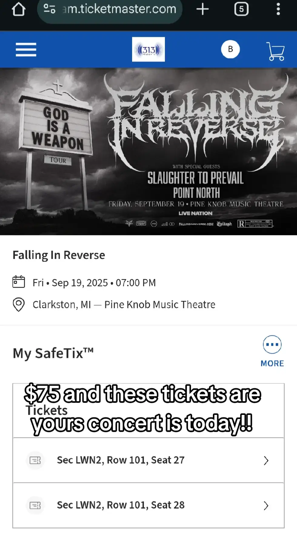 concert is today if you wanted to go i cant go anymore!! $75 and they are yours!!