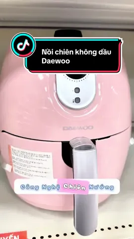 Nồi chiên không dầu Daewoo – giòn ngon, ít dầu, tốt cho sức khỏe. #Daewoo #NoiChienKhongDau #HealthyCooking #GianBepTienLoi #anuongkhoemanh 