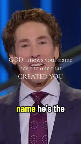 GOD  knows your name he's the one that CREATED YOU  #joelosteen 
