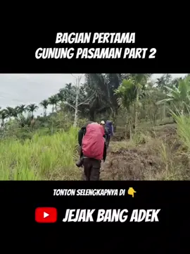 Bagian 3: GUNUNG PASAMAN PART 2 Video Full di Youtube ‎⁨@JejakBangAdek⁩  