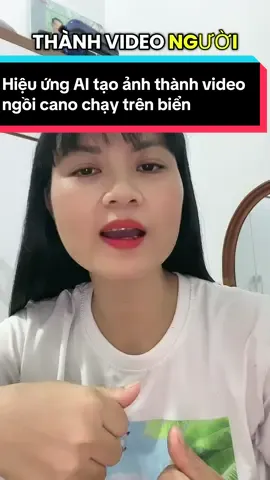 Hiệu ứng AI tạo bức ảnh thành video ngồi cano chạy trên biển  #NguyenHang  #huongdanbanhangonline  #phunubacgiang  #xuhuongtiktok 