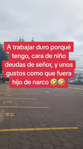 a trabajar porque tengo, cara de niño y deudas de señor y unos gustos como que fuera hijo de narco #hijo #niños 