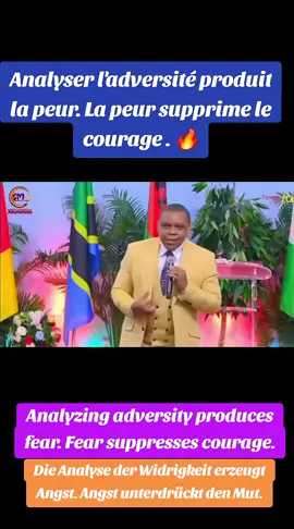 Analyser l'adversité produit la peur. La peur supprime le courage .  -Analyzing adversity produces fear. Fear suppresses courage. -Die Analyse der Widrigkeit erzeugt Angst. Angst unterdrückt den Mut. #ProphèteRodrigueNdeffo  #tiktokworld 
