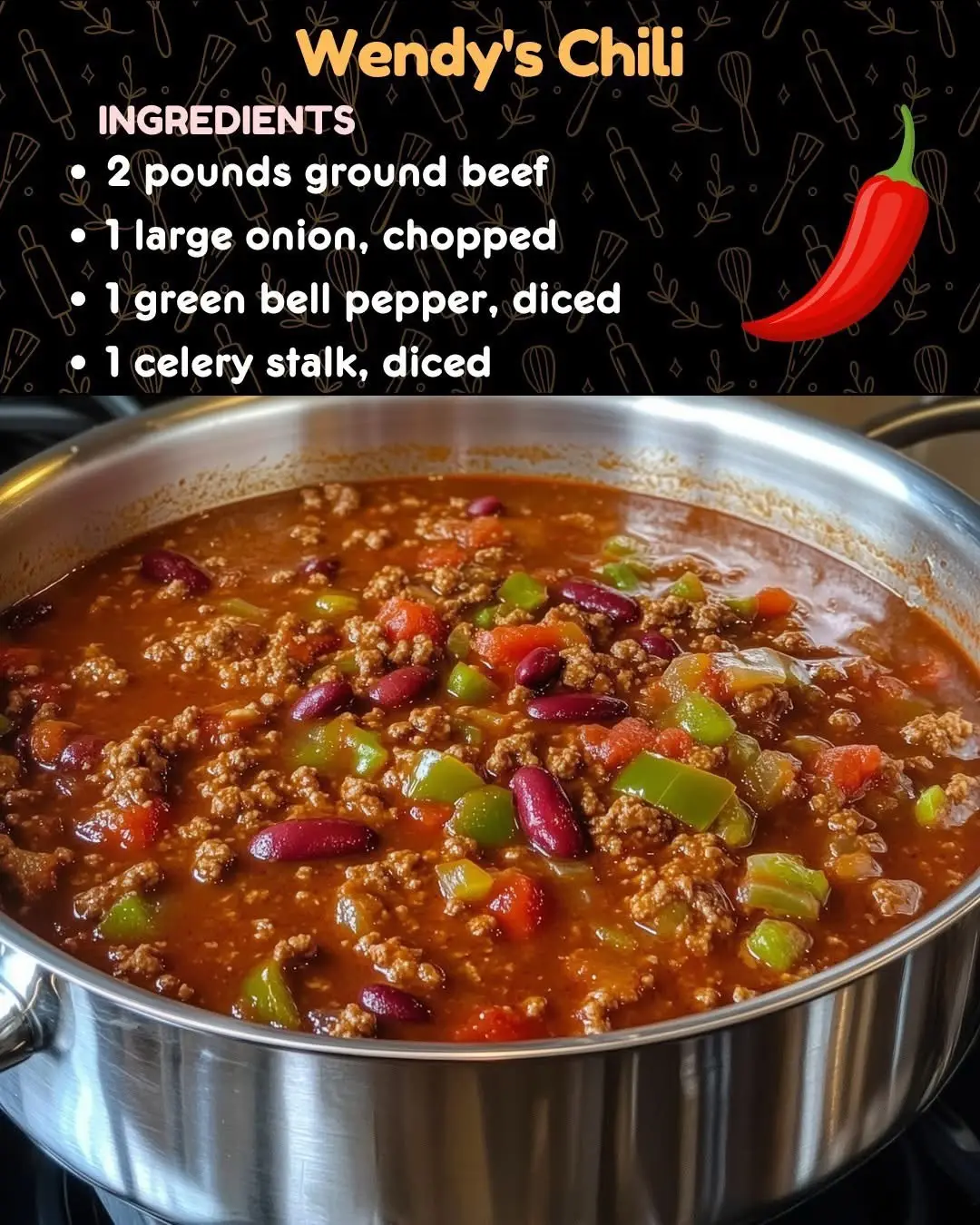 Wendy's Chili Ingredients 2 pounds ground beef 1 large onion, diced 1 green bell pepper, diced 1 celery stalk, diced 45 oz chili beans (or tri-colored beans) 2 cans Ro*Tel diced tomatoes with green chilies 1/4 cup chili powder 2-4 tablespoons cumin 8 oz tomato sauce 1 cup water Salt and pepper to taste Instructions Brown the beef: In a large pot or Instant Pot using sauté function, brown ground beef and onion until beef is no longer pink. Add bell pepper and celery halfway through cooking until tender. Drain excess fat. Add remaining ingredients: Stir in chili beans, Ro*Tel, tomato sauce, chili powder, cumin, and water. Season with salt and pepper. Cook: If using Instant Pot, use slow cook function for 4-8 hours on low. If using stovetop, bring to boil then reduce heat and simmer 2-3 hours, stirring occasionally.