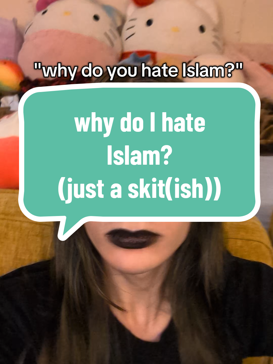 hate of Islam doesn't mean hate of every single Muslim that exists btw I can condemn violence and sexism and still believe 