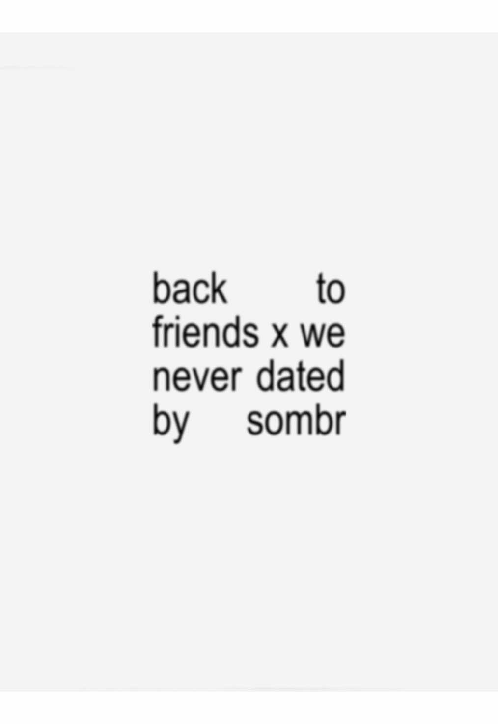 we never dated #sombr #backtofriends #weneverdated #fyp #viral #lyrics #lyricssongs #lyricsvideo #brat #sad #sadsong 
