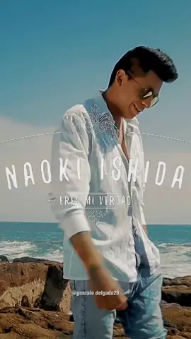 Eres mi verdad | Naoki Ishida #tendencia #viral #trend #naokiishida #LIVEIncentiveProgram 