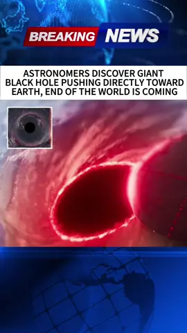 Astronomers discover giant black hole pushing directly toward Earth end of the world is coming #news #fyp #foryou #tiktok #fypシ 