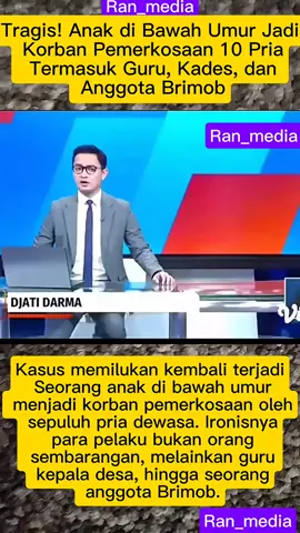 Tragis! Anak di Bawah Umur Jadi Korban Pemerkosaan 10 Pria, Termasuk Guru, Kades, dan Anggota Brimob #Ranmedia #beritatiktok 