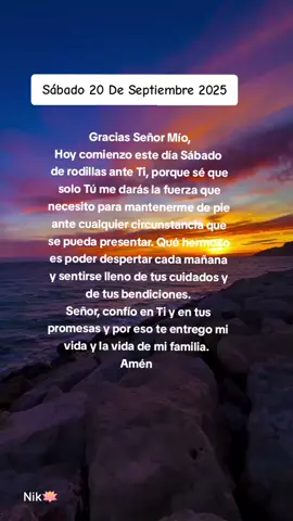 #nikt47_2  #oracion  #sabado  sábado 20 de septiembre 2025 #paratiiiiiiiiiiiiiiiiiiiiiiiiiiiiiii  #🙏  @🪷Nik🪷 @EDNITA @Londy_robles🦜 @severo duran 10 28 lic bofes @💫Yarle 💖 @celiagzzc @Rafa Rafita 80 @Rosa Herrera trollking🇸🇻🇲🇽 @🪷Nik🪷 