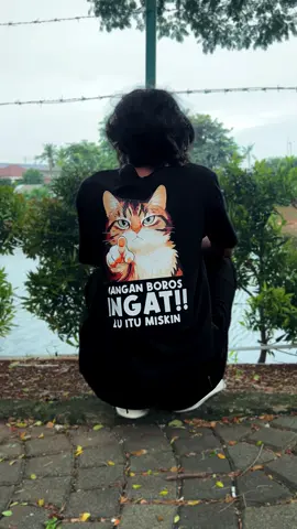 Siapa yang suka boros, tau” tipiss🥹 #kucing #fypage #tshirt #catlovers #r 