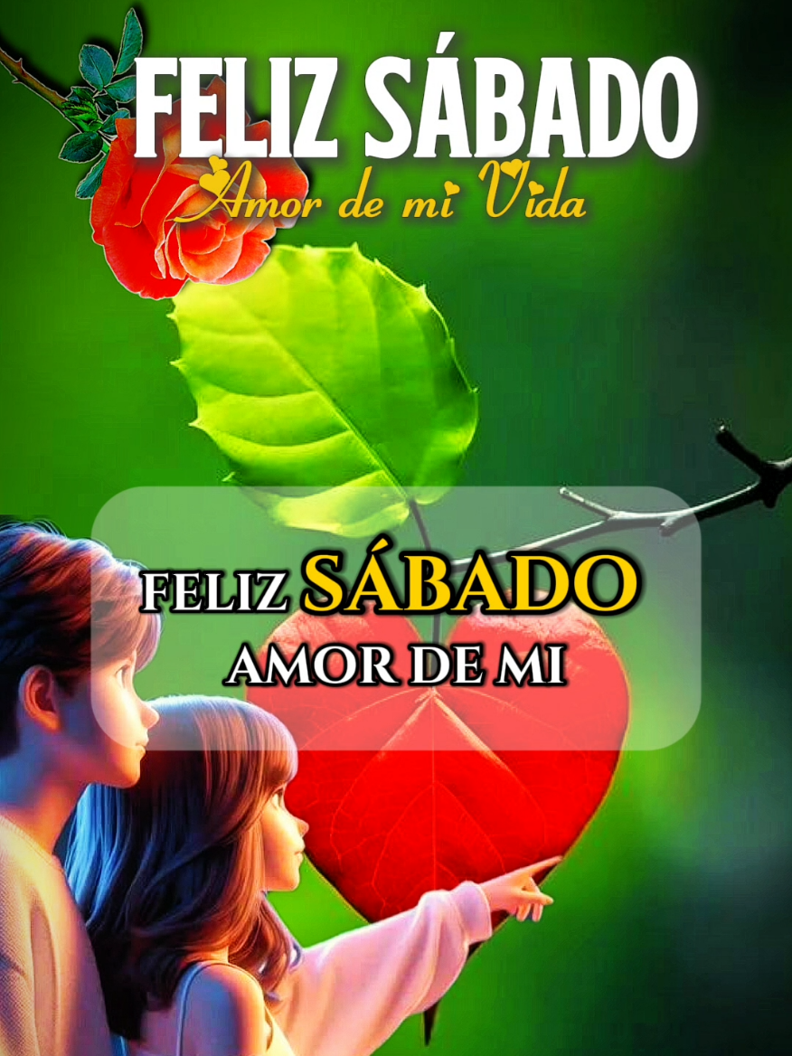 Feliz Sábado Amor de mi vida 💖  #parati #amor #buenosdias #saludos #mensajedeamor 