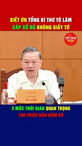 Biết ơn Tổng Bí thư Tô Lâm: cấp sổ đỏ cho đất không giấy tờ, 3 mốc thời gian quan trọng, 100 triệu dân phải nắm rõ.