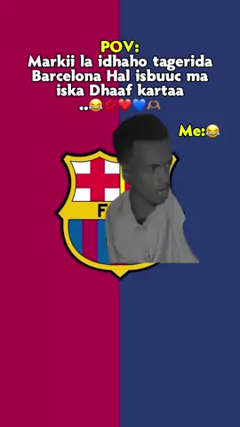 Jirkeyga iyo dhigeyga bartey😂💙❤️#FCB #FCB❤️💙 #Zeynuushbarca😻💘 #FCB 