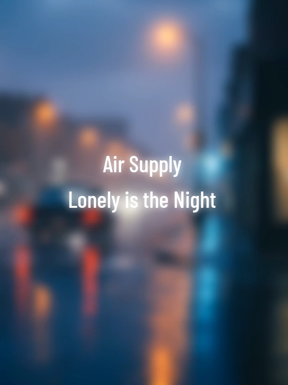 #CapCut  Air Supply - Lonely is The Night #foryoupage #fyp #lyrics_songs #airsupply 