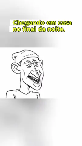 Chegando em casa no final da noite. 🤢 🤮  kkkkkkk #humor #Animacao