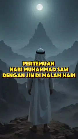 pertemuan nabi Muhammad Saw dengan jin di malam hari#fyp #viral 