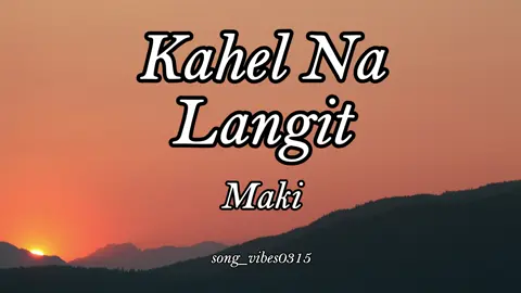Kahel ba Langit by Maki #maki #kahelnalangit #lyrics #fyp #song_vibes0315 