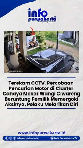 [INFO PURWAKARTA] Mendapatkan Laporan dari Wargi Purwakarta, Telah Terjadi Percobaan Pencurian Sebuah Motor di Cluster Cahaya Mekar Wangi Ciwareng Purwakarta Pada Sabtu, 20/9/25 Pukul 06.08 WIB. Menurut pelapor, 