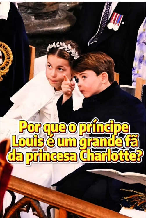 Por que o príncipe Louis é um grande fã da princesa Charlotte?#celebrity #fyp #charlotte #trending #foryou 