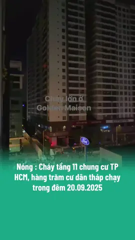 Khói lửa bùng phát tại căn hộ tầng 11 block GM2 chung cư Golden Maison, phường Đức Nhuận, khiến hàng trăm cư dân hoảng loạn tháo chạy tối 20/9. #vivumuasam #xuhuongtiktok #popsww #chay #tiktokviral 