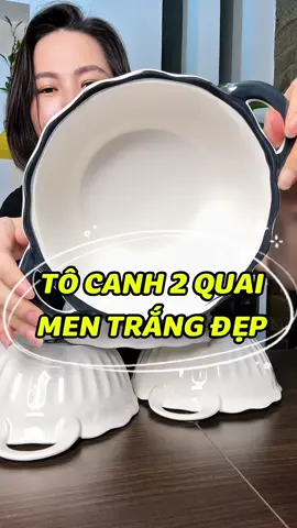 Tô canh 2 quai cầm dày đẹp 😍 