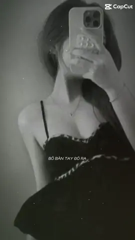 Bỏ bàn tay đó ra…. Bỏ nụ hôn đó ra ….