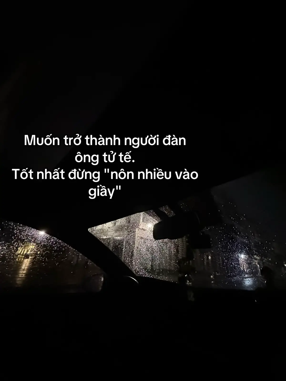Muốn trở thành người đàn ông tử tế. Tốt nhất đừng 
