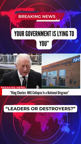 Britain’s NHS Is Broken — King Charles Speaks Out #UKPolitics  #UKNews   #NHSCrisis  #Healthcare  #kingcharles 