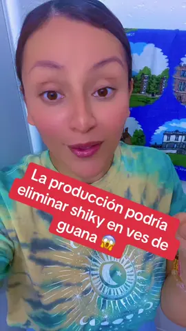 La producción eliminará shiky para salvar aguana fraude total 😱