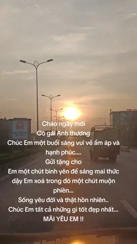 Chào ngày mới Cô gái Anh thương Chúc Em một buổi sáng vui vẻ ẩm áp và hạnh phúc.... Gửi tặng cho Em một chút bình yên để sáng mai thức dậy Em xoá trong đó một chút muộn phiền... Sống yêu đời và thật hồn nhiên.. Chúc Em tất cả những gì tốt đẹp nhất... MÃI YÊU EM !!#neu #xuhuong #tinhyeu #tamtrang #noibuonkhongten 