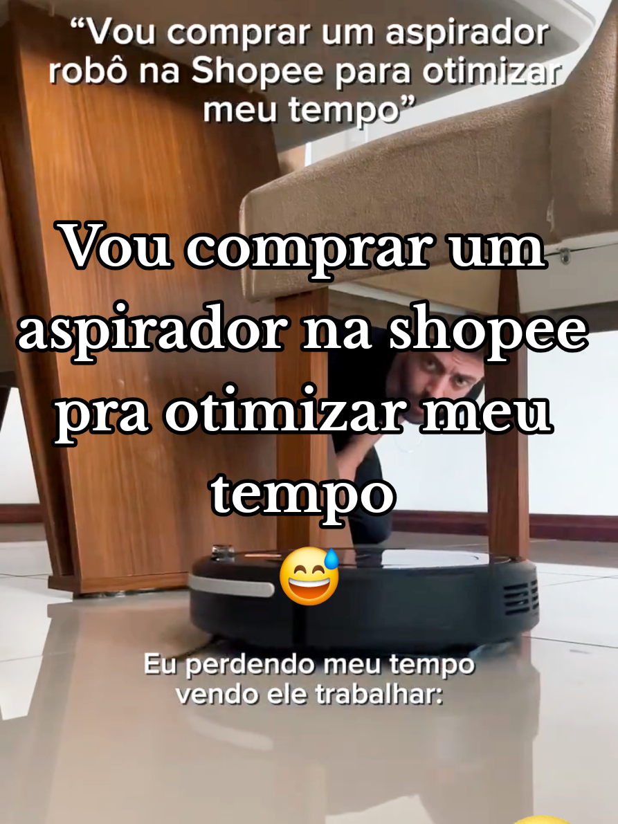Vou comprar um aspirador na shopee pra otimizar meu tempo,  e acabou que pedi meu tempo vendo ele trabalhar 😅😅 #meme #memes #videoviral #videoengracado #viraltiktok 