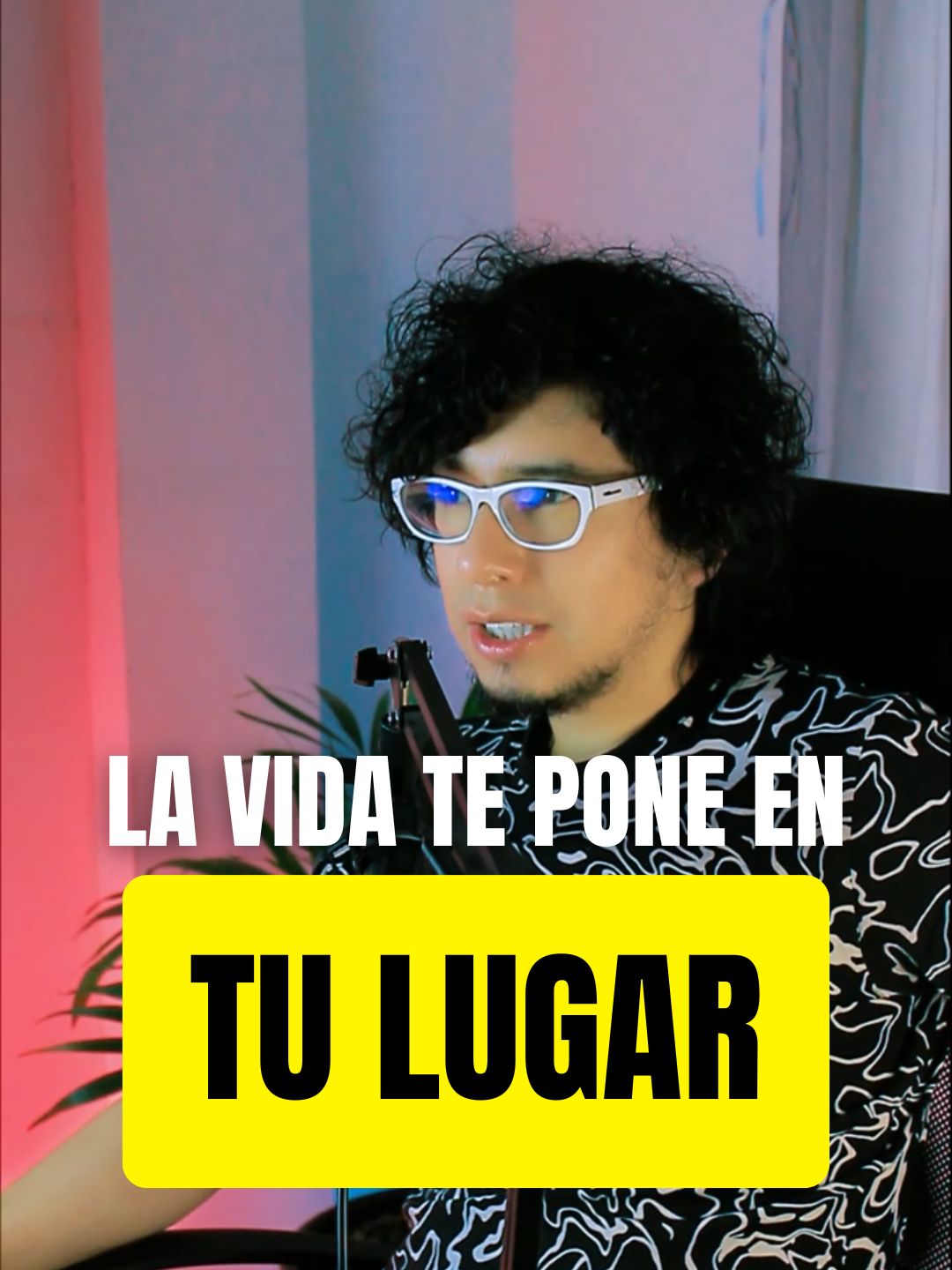 La vida te pondrá en tu lugar.