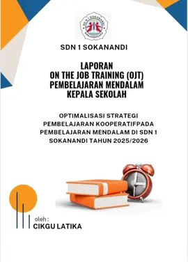 LAPORAN OJT KDPALA SEKOLAH  Optimalisasi strategi pembelajran kooperatif pada pendifikan mendalam#rpm #diklatpm #ojt#kurikulummerdeka #kurikulummerdeka 