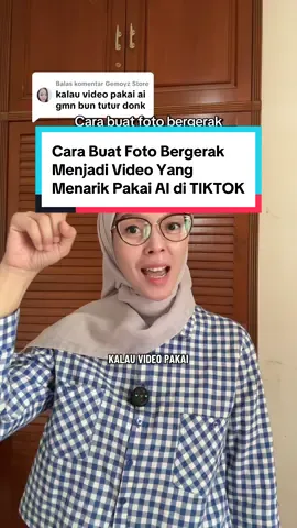 Membalas @Gemoyz Store  Cara buat foto menjadi video yang Menarik pakai AI di TikTok #tutorila #efek #video #trend #bergerak