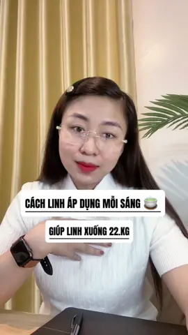 Cách mh áp dụng mỗi sáng giúp mh xuống 22ki #linhvugc 
