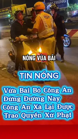 Vừa bải bỏ cánh sát giao thông đứng đường nay công an xả được trao quyền xử phạt #fyp #xuhuong #xuhuongtiktok #giaitri #vietnam 