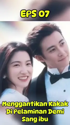 Bagian 7 | EPS 07 | Menggantikan Kakak Di Pelaminan Demi Sang Ibu | #drama #cdrama #shortfilm #shortdrama #chinesedrama 