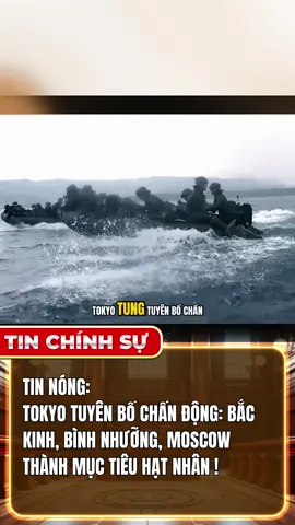 TIN NÓNG: NHẬT BẢN TUYÊN BỐ CHẤN ĐỘNG! BẮC KINH, BÌNH NHƯỠNG, MOSCOW SẼ LÀ MỤC TIÊU HẠT NHÂN ĐẦU TIÊN! #tinnong #tintuc24h #tinchiensu #tinchinhsu #tiktoknews 